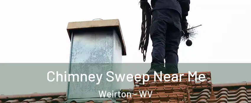  Chimney Sweep Near Me Weirton - WV