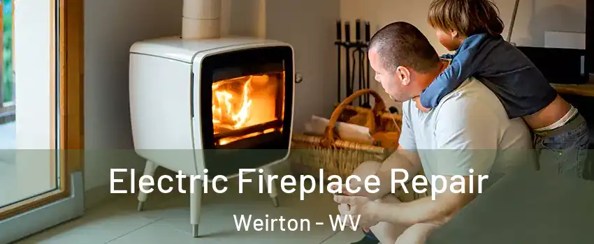  Electric Fireplace Repair Weirton - WV
