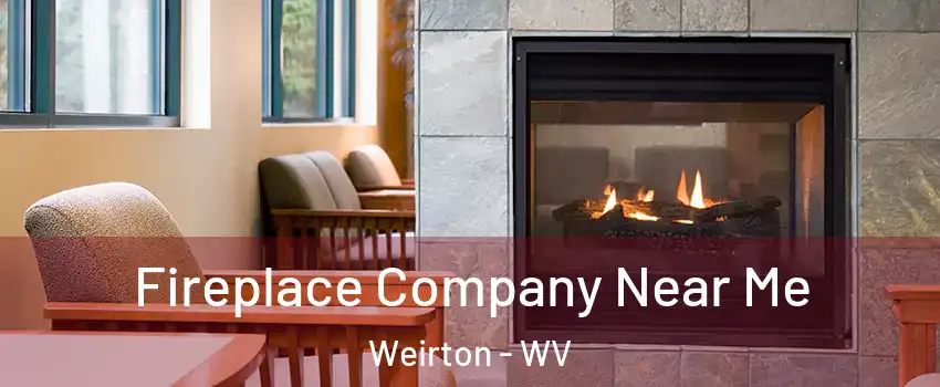  Fireplace Company Near Me Weirton - WV