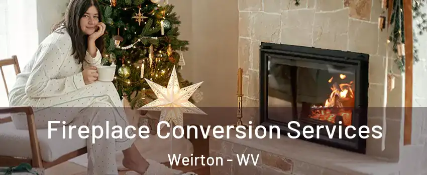  Fireplace Conversion Services Weirton - WV