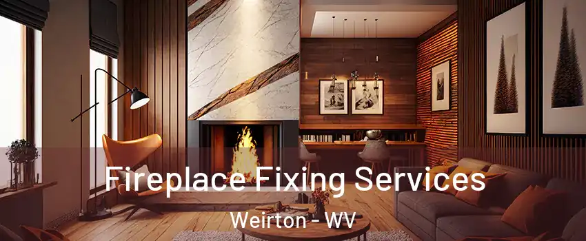  Fireplace Fixing Services Weirton - WV