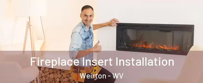  Fireplace Insert Installation Weirton - WV
