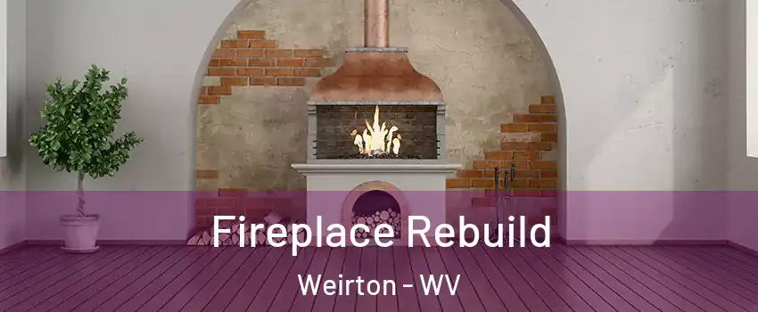  Fireplace Rebuild Weirton - WV