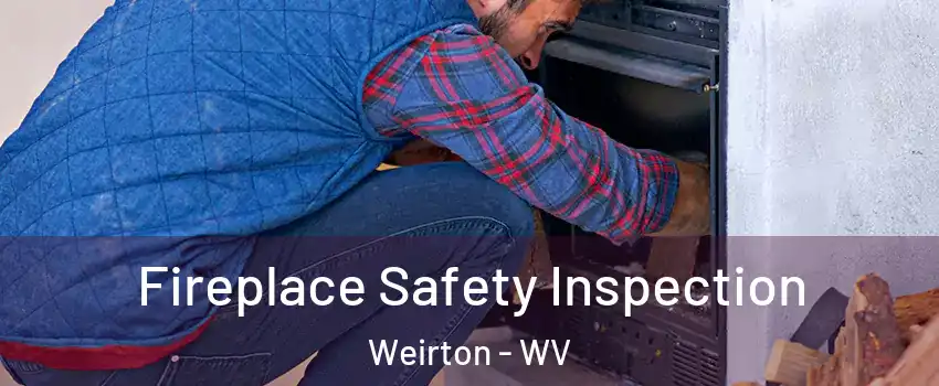  Fireplace Safety Inspection Weirton - WV