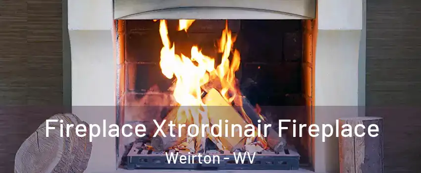  Fireplace Xtrordinair Fireplace Weirton - WV