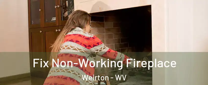  Fix Non-Working Fireplace Weirton - WV