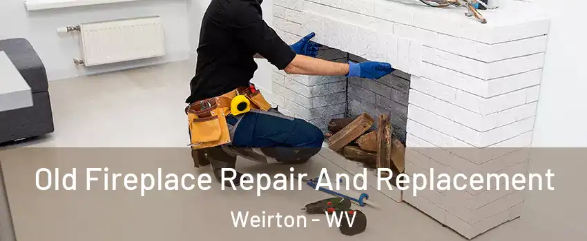  Old Fireplace Repair And Replacement Weirton - WV