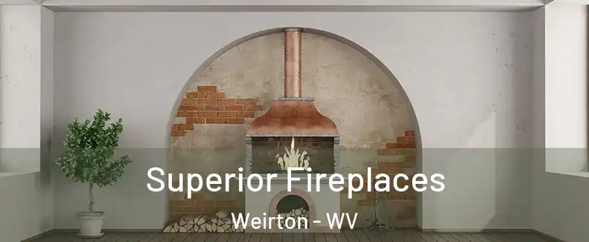  Superior Fireplaces Weirton - WV