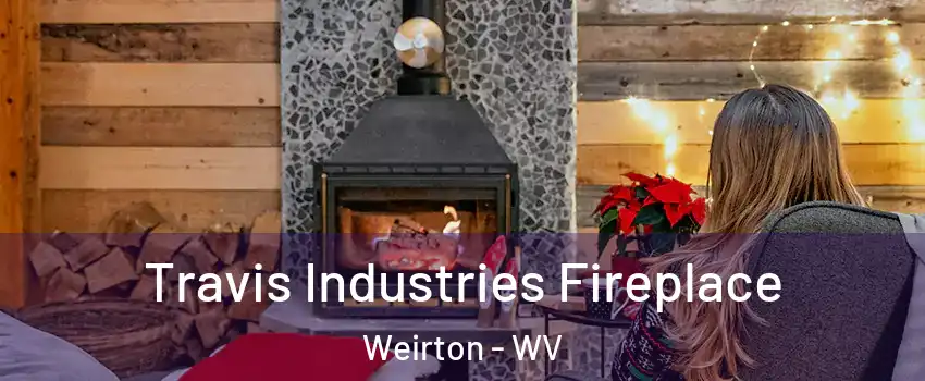  Travis Industries Fireplace Weirton - WV