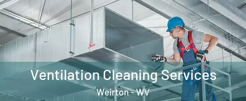  Ventilation Cleaning Services Weirton - WV