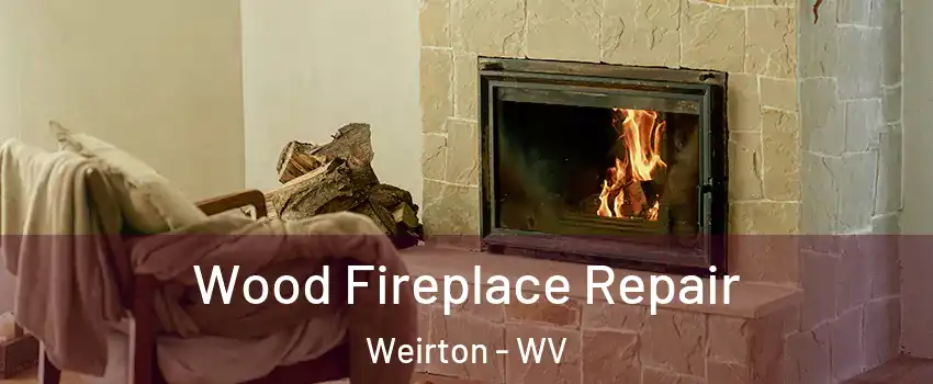  Wood Fireplace Repair Weirton - WV
