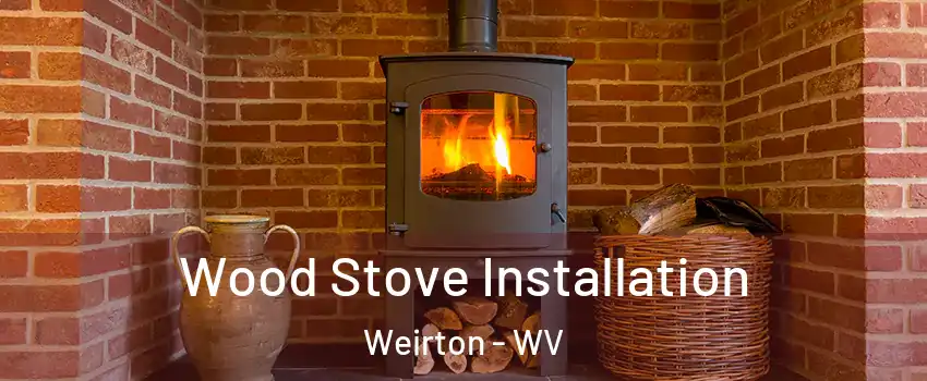  Wood Stove Installation Weirton - WV